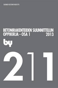 by 211 Betonirakenteiden suunnittelun oppikirja : Osa 1