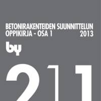 by 211 Betonirakenteiden suunnittelun oppikirja : Osa 1